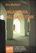 Copertina libro <b>Vagabonda nel Turkestan<br></b>(titolo originale o altro titolo: <i>Des monts célestes aux sables rouges</i>)
