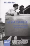 Copertina libro <b>La via crudele<br></b>(titolo originale o altro titolo: <i>La voie cruelle</i>)