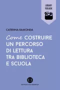 Copertina libro <b>Come costruire un percorso di lettura tra biblioteca e scuola</b>
