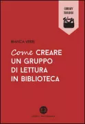 Copertina libro <b>Come creare un gruppo di lettura in biblioteca</b>
