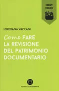 Copertina libro <b>Come fare la revisione del patrimonio documentario</b>
