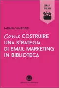 Copertina libro <b>Come costruire una strategia di email marketing in biblioteca</b>