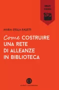 Copertina libro <b>Come costruire una rete di alleanze in biblioteca</b>