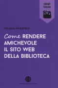 Copertina libro <b>Come rendere amichevole il sito web della biblioteca</b>