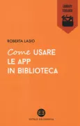 Copertina libro <b>Come usare le app in biblioteca</b>