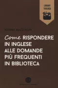 Copertina libro <b>Come rispondere in inglese alle domande più frequenti in biblioteca</b>
