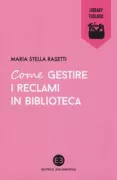 Copertina libro <b>Come gestire i reclami in biblioteca</b>