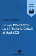 Copertina libro <b>Come proporre la lettura digitale ai ragazzi</b>