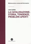 Copertina libro <b>La catalogazione: storia, tendenze, problemi aperti</b>