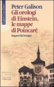 Copertina libro <b>Gli orologi di Einstein, le mappe di Poincaré<br></b>(titolo originale o altro titolo: <i>Einsteinʼs clocks and Poincaréʼs maps</i>)