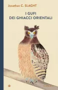 Copertina libro <b>I gufi dei ghiacci orientali<br></b>(titolo originale o altro titolo: <i>Owls of the eastern ice</i>)