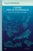 Copertina libro <b>L'uomo con lo scandaglio<br></b>(titolo originale o altro titolo: <i>Den lodande människan. Havet, djupet och nyfikenheten</i>)
