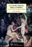 Copertina libro <b>La sacra follia della coppia<br></b>(titolo originale o altro titolo: <i>La sainte folie du couple</i>)