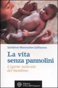 Copertina libro <b>La vita senza pannolini<br></b>(titolo originale o altro titolo: <i>L'hygiène naturelle de l'enfant : la vie sans couches</i>)