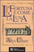 Copertina libro <b>La fortuna è come la luna<br></b>(titolo originale o altro titolo: <i>Fortune like the moon : a Hawkenlye mistery</i>)