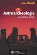 Copertina libro <b>Astroarcheologia<br></b>(titolo originale o altro titolo: <i>A little history of astro-archaeology</i>)