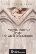 Copertina libro <b>Il viaggio iniziatico ovvero I 33 Gradi della Saggezza<br></b>(titolo originale o altro titolo: <i>Le Voyage initiatique ou Les trente-trois degrés de la Sagesse</i>)