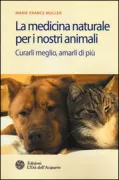Copertina libro <b>La medicina naturale per i nostri animali<br></b>(titolo originale o altro titolo: <i>Médecine douces pour animaux : mieux le soigner et les aimer</i>)