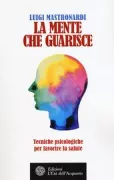 Copertina libro <b>La mente che guarisce</b>