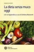 Copertina libro <b>La dieta senza muco oggi<br></b>(titolo originale o altro titolo: <i>Mucusless diet healing system</i>)