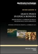 Copertina libro <b>Olio e pesce in epoca romana: produzione e commercio nelle regioni dell'alto Adriatico</b>