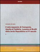 Copertina libro <b>Il ceto equestre di Campania, Apulia et Calabria, Lucania et Brutii dalla tarda Repubblica al 4. secolo</b>