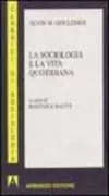 Copertina libro <b>La sociologia e la vita quotidiana<br></b>(titolo originale o altro titolo: <i>Sociology and the everyday life</i>)