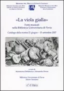 Copertina libro <b>La viola gialla: fonti musicali nella Biblioteca universitaria di Pavia</b>