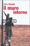 Copertina libro <b>Il muro intorno<br></b>(titolo originale o altro titolo: <i>Lagerfeuer</i>)