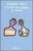 Copertina libro <b>L'uomo che andava al cinema<br></b>(titolo originale o altro titolo: <i>The moviegoer</i>)