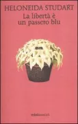 Copertina libro <b>La libertà è un passero blu<br></b>(titolo originale o altro titolo: <i>O pardal é um pássaro azul</i>)
