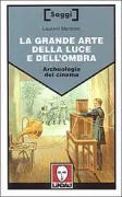 Copertina libro <b>La grande arte della luce e dell'ombra<br></b>(titolo originale o altro titolo: <i>Le grand art de la lumière et de l'ombre</i>)