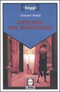 Copertina libro <b>Estetica del montaggio<br></b>(titolo originale o altro titolo: <i>Esthétique du montage</i>)