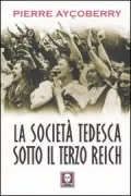 Copertina libro <b>La società tedesca sotto il Terzo Reich, 1933-1945<br></b>(titolo originale o altro titolo: <i>La société allemande sous le 3. Reich</i>)