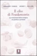 Copertina libro <b>Il cibo di Frankenstein<br></b>(titolo originale o altro titolo: <i>The Frankenfood myth</i>)