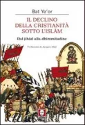 Copertina libro <b>Il declino della cristianità sotto l'Islam<br></b>(titolo originale o altro titolo: <i>Les chretientes d'Orient entre jihad et dhimmitude</i>)