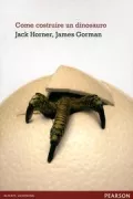 Copertina libro <b>Come costruire un dinosauro<br></b>(titolo originale o altro titolo: <i>How to build a dinosaur</i>)
