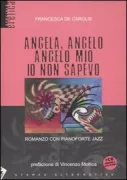 Copertina libro <b>Angela, angelo, angelo mio, io non sapevo</b>