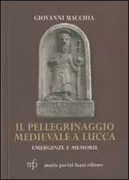 Copertina libro <b>Il pellegrinaggio medievale a Lucca</b>