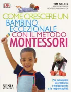 Copertina libro <b>Come crescere un bambino eccezionale con il metodo Montessori<br></b>(titolo originale o altro titolo: <i>How to raise an amazing child the Montessori way</i>)