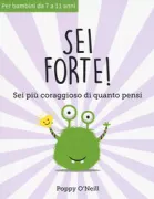 Copertina libro <b>Sei forte!<br></b>(titolo originale o altro titolo: <i>Be strong. You are braver than you think</i>)