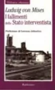 Copertina libro <b>I fallimenti dello Stato interventista<br></b>(titolo originale o altro titolo: <i>Kritik des Interventionismus</i>)