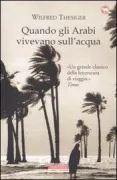 Copertina libro <b>Quando gli Arabi vivevano sull'acqua<br></b>(titolo originale o altro titolo: <i>The marsh Arabs</i>)