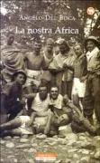 Copertina libro <b>La nostra Africa nel racconto di cinquanta italiani che l'hanno percorsa, esplorata e amata</b>