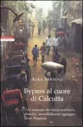 Copertina libro <b>Bypass al cuore di Calcutta<br></b>(titolo originale o altro titolo: <i>Kali-katha: vaya baipas</i>)
