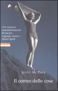 Copertina libro <b>Il centro delle cose<br></b>(titolo originale o altro titolo: <i>The center of things</i>)