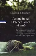 Copertina libro <b>L'estate in cui Fletcher Greel mi amò<br></b>(titolo originale o altro titolo: <i>The summer Fletcher Greel loved me</i>)