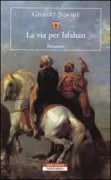 Copertina libro <b>La via per Isfahan<br></b>(titolo originale o altro titolo: <i>Avicenne, ou La route d'Ispahan. -</i>)