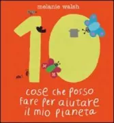 Copertina libro <b>10 cose che posso fare per aiutare il mio pianeta<br></b>(titolo originale o altro titolo: <i>10 things I can do to help my world</i>)