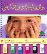Copertina libro <b>A tutto smalto!<br></b>(titolo originale o altro titolo: <i>Nail art</i>)